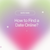 Digital Romance: A Guide on How to Find a Date Online