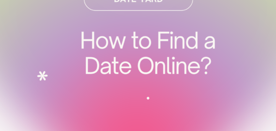 Digital Romance: A Guide on How to Find a Date Online