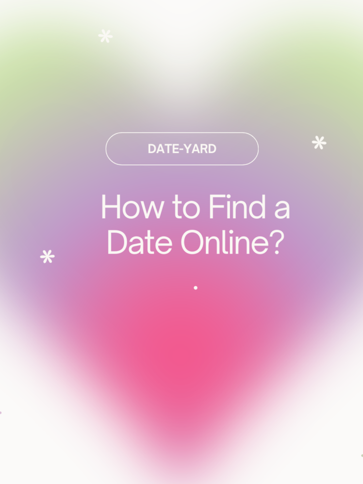 Digital Romance: A Guide on How to Find a Date Online